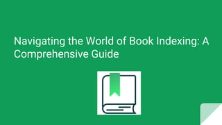 Navigating the World of Book Indexing: A
Comprehensive Guide
 