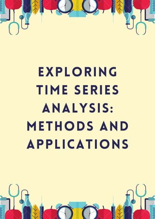 Exploring
Time Series
Analysis:
Methods and
Applications
 