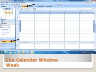 The Calendar Window
Week
 