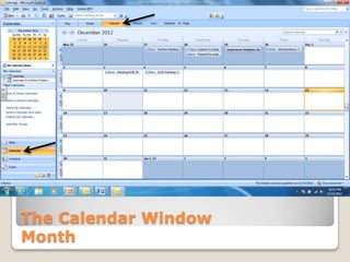 The Calendar Window
Month
 