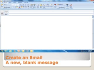 Create an Email
A new, blank message
 