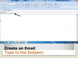 Create an Email
Type in the Subject:
 