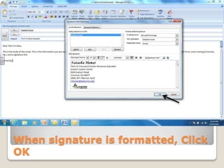When signature is formatted, Click
OK
 