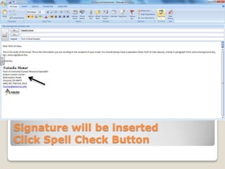 Signature will be inserted
Click Spell Check Button
 