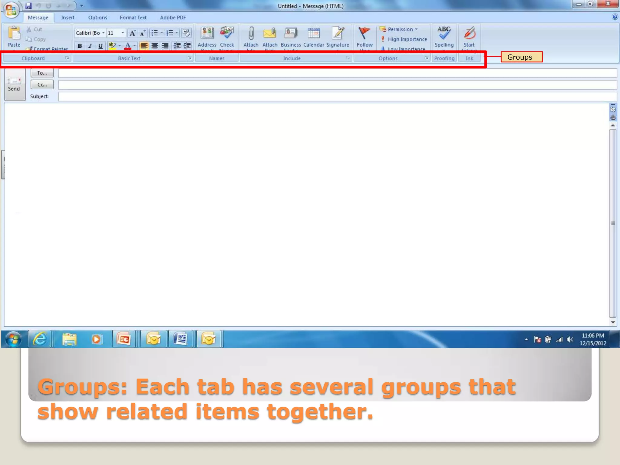 Groups: Each tab has several groups that
show related items together.
Groups