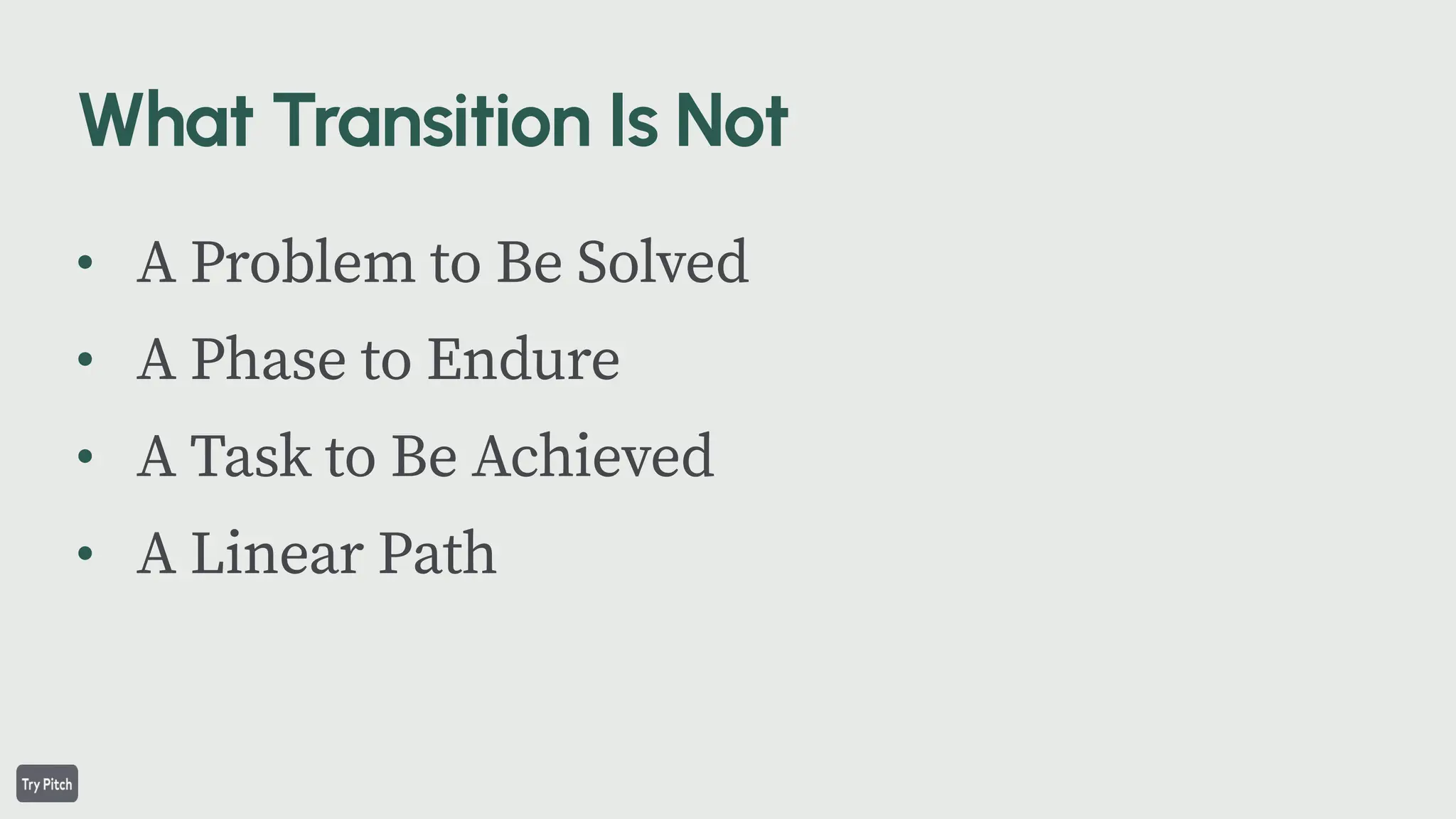 •
•
•
•
A Problem to Be Solved
A Phase to Endure
A Task to Be Achieved
A Linear Path
 