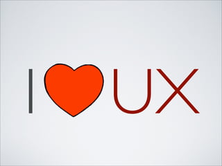 I   UX
 