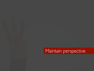 Constant measurement
Maintain perspective


           @shaidelson #NavIAS
 