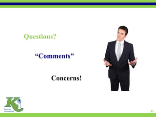 Questions?

   “Comments”


        Concerns!



                    15
 