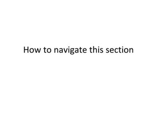 How to navigate this section 