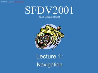 Lecture 1: Navigation SFDV2001 Web Development 