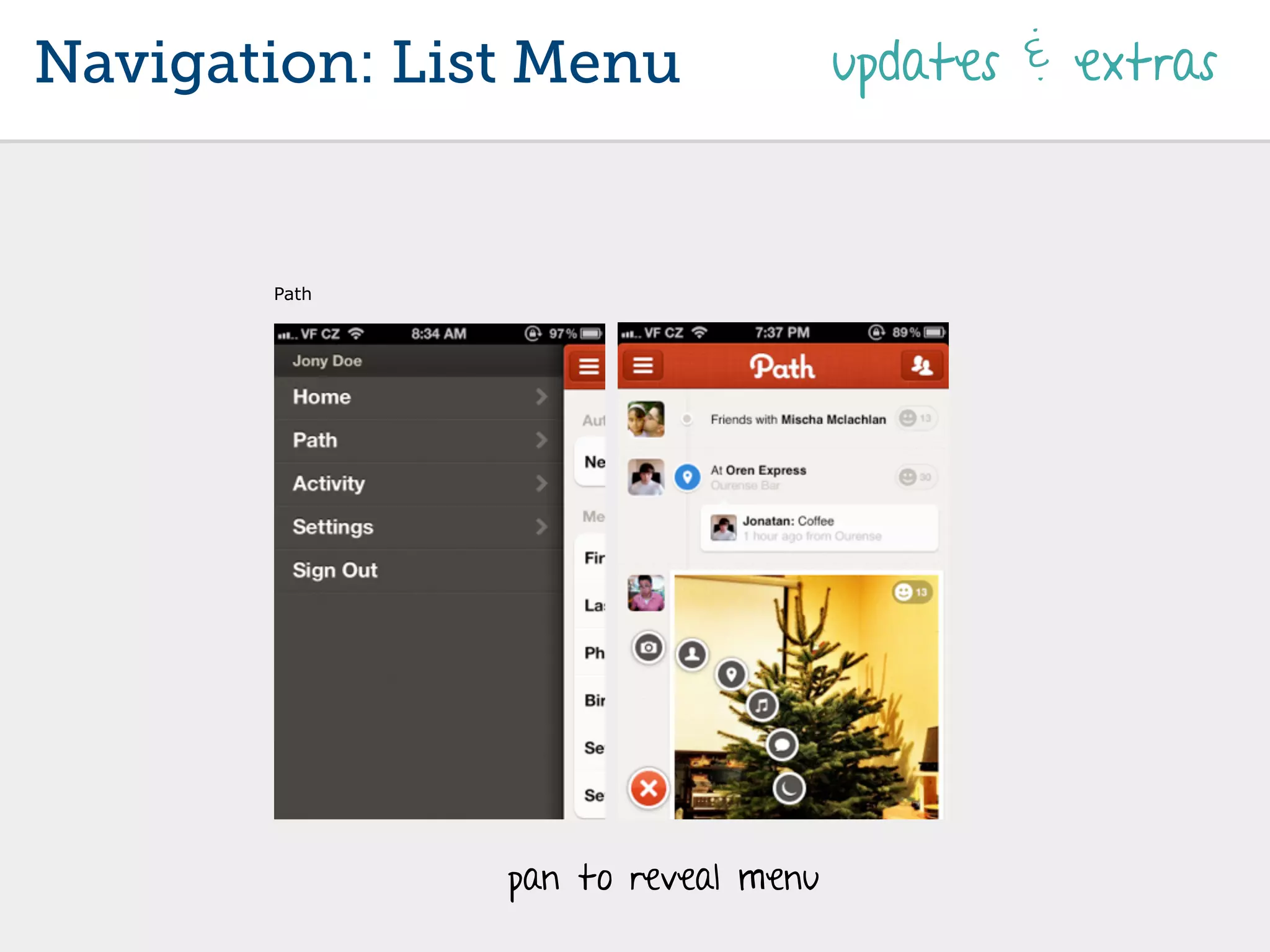 Navigation: List Menu               updates & extras



       Path




               pan to reveal menu
 