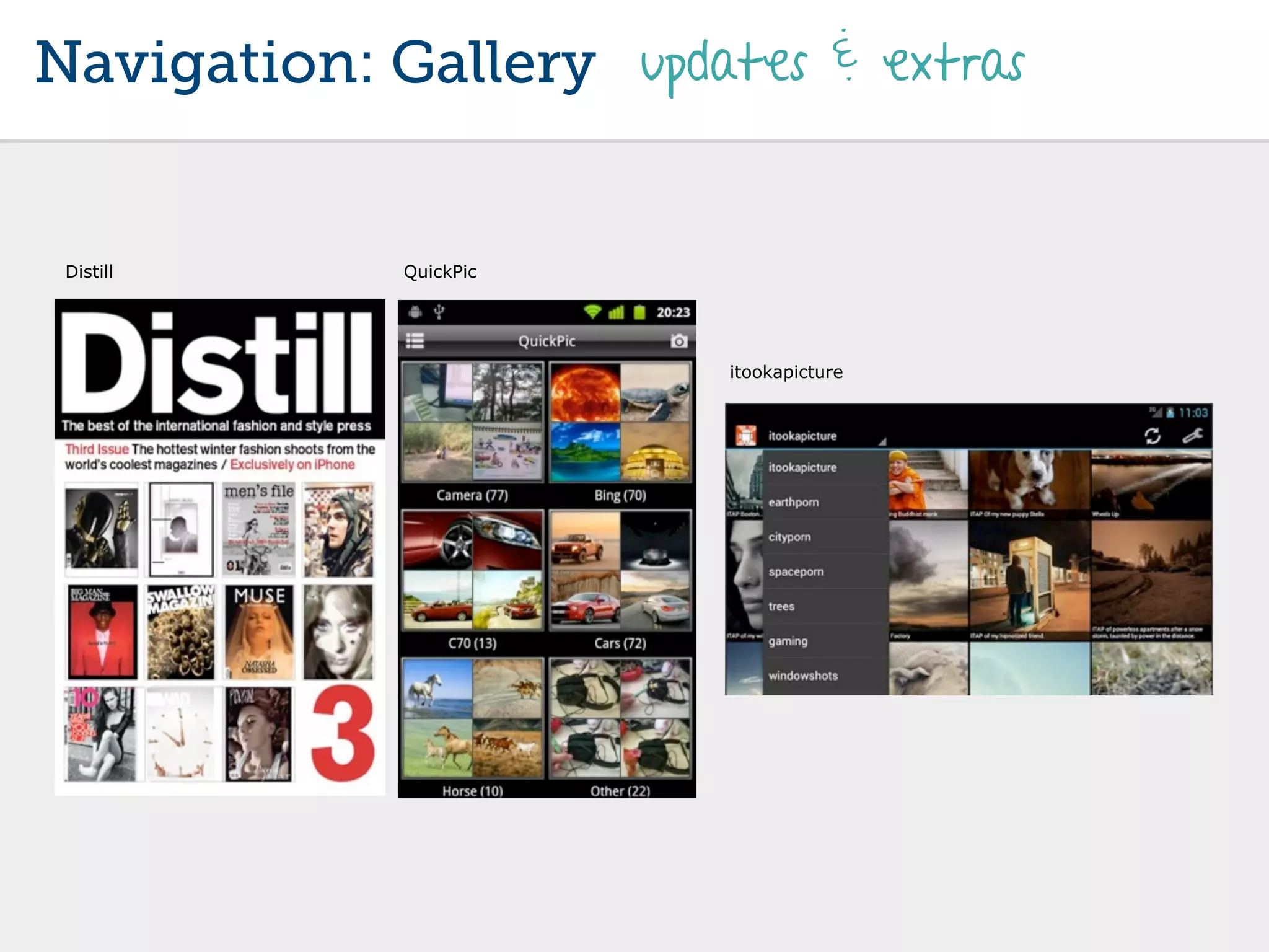 Navigation: Gallery updates & extras


 Distill     QuickPic




                         itookapicture
 