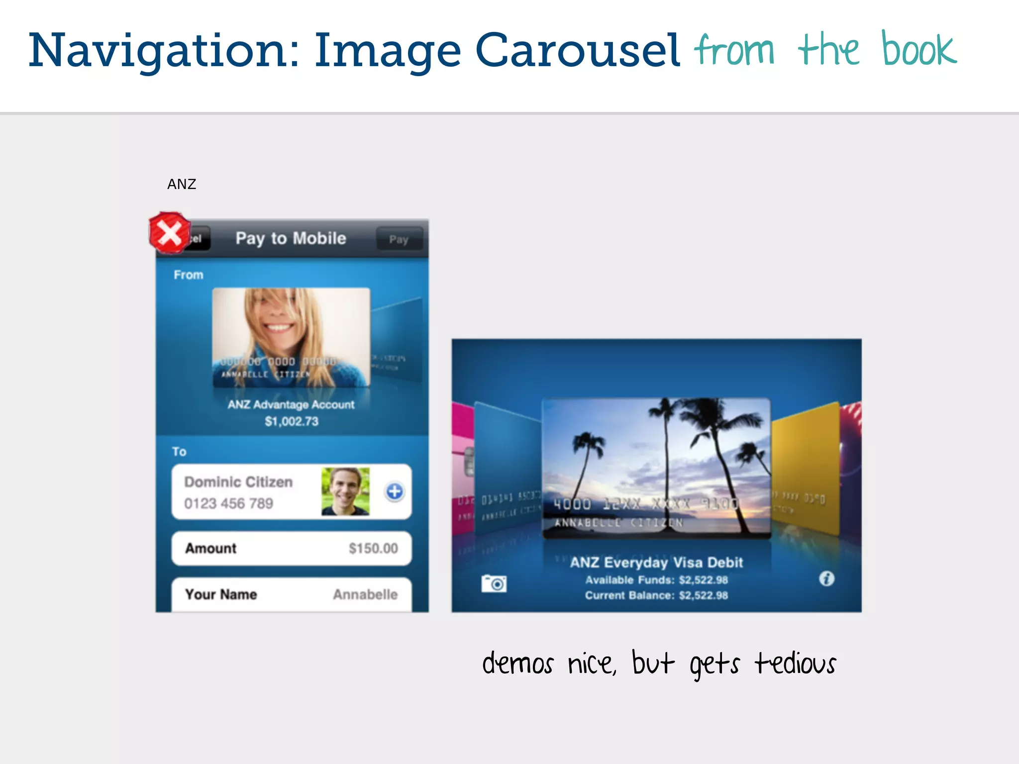 Navigation: Image Carousel from the book

      ANZ




                   demos nice, but gets tedious
 