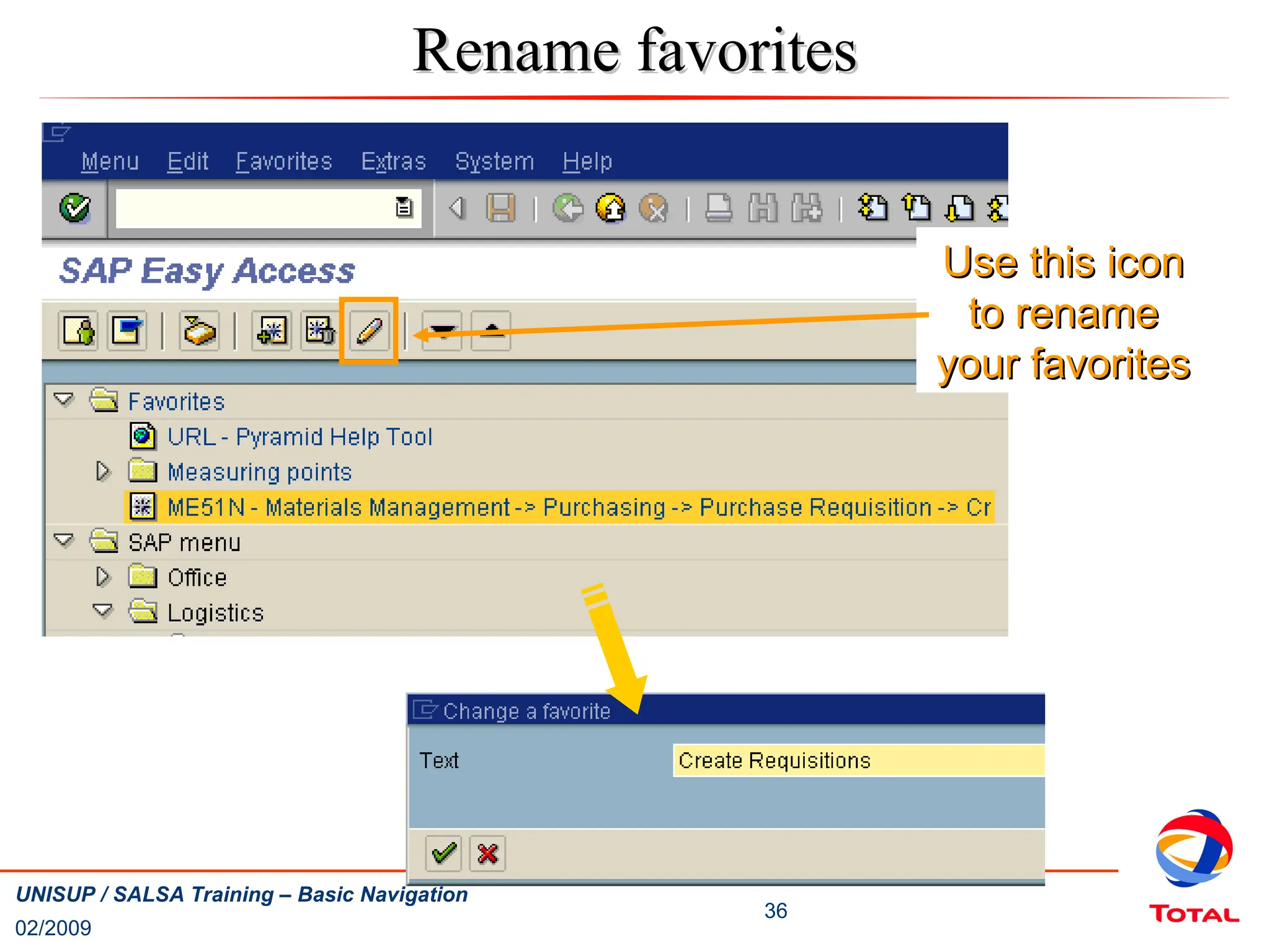 02/2009
36
UNISUP / SALSA Training – Basic Navigation
Rename favorites
Rename favorites
Use this icon
Use this icon
to rename
to rename
your favorites
your favorites
 