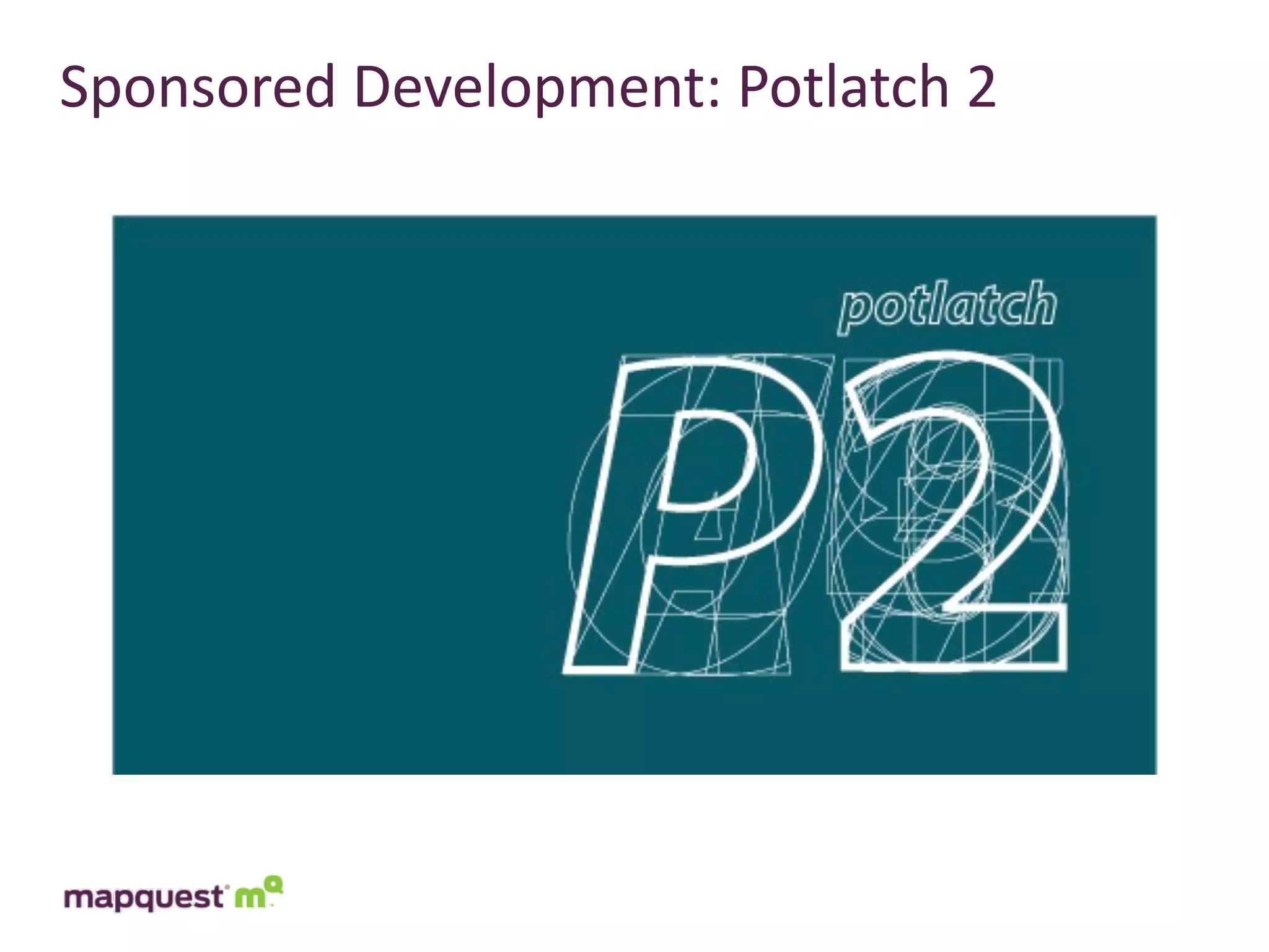 Sponsored	
  Development:	
  Potlatch	
  2
 