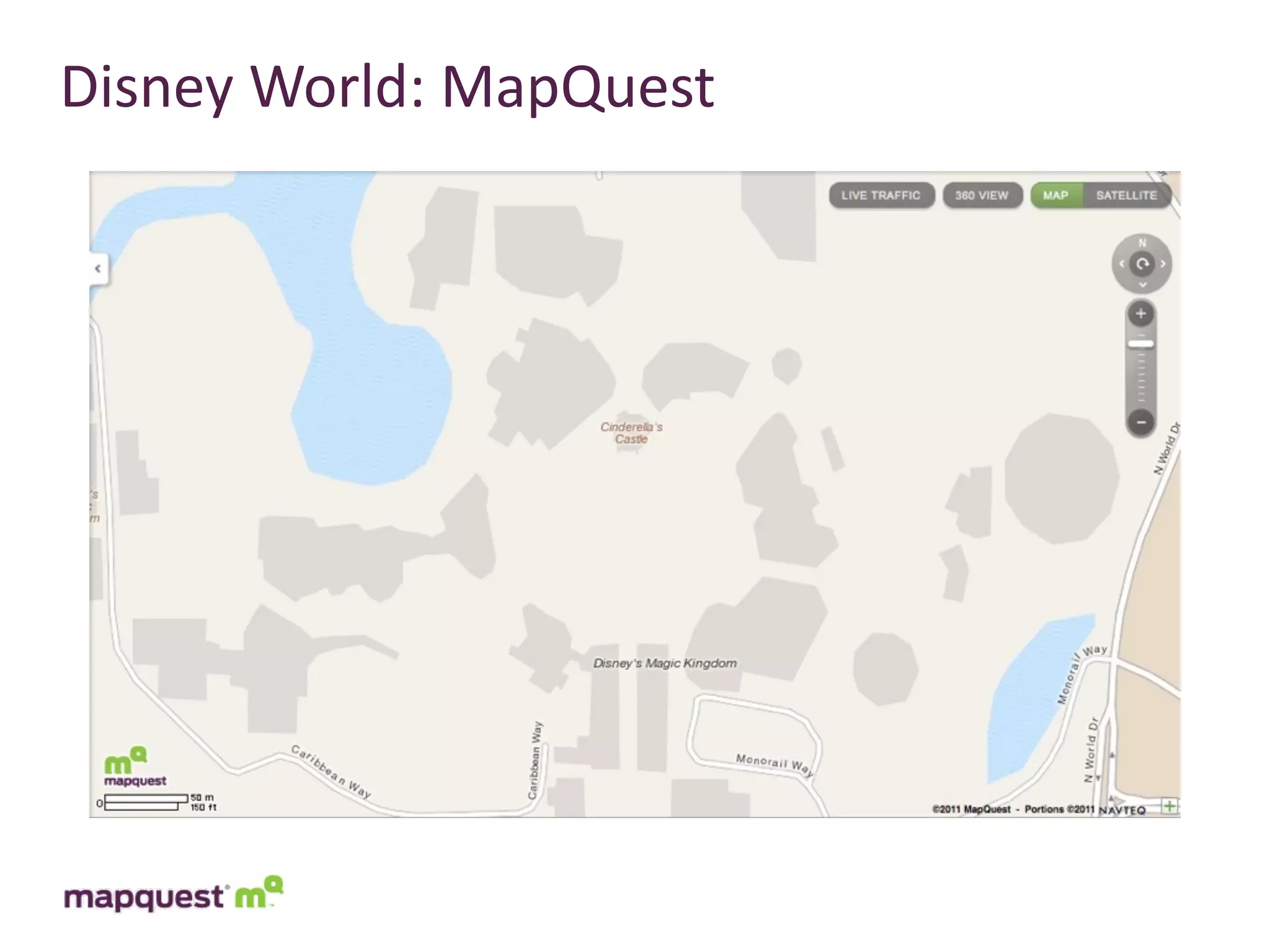 Disney	
  World:	
  MapQuest
 