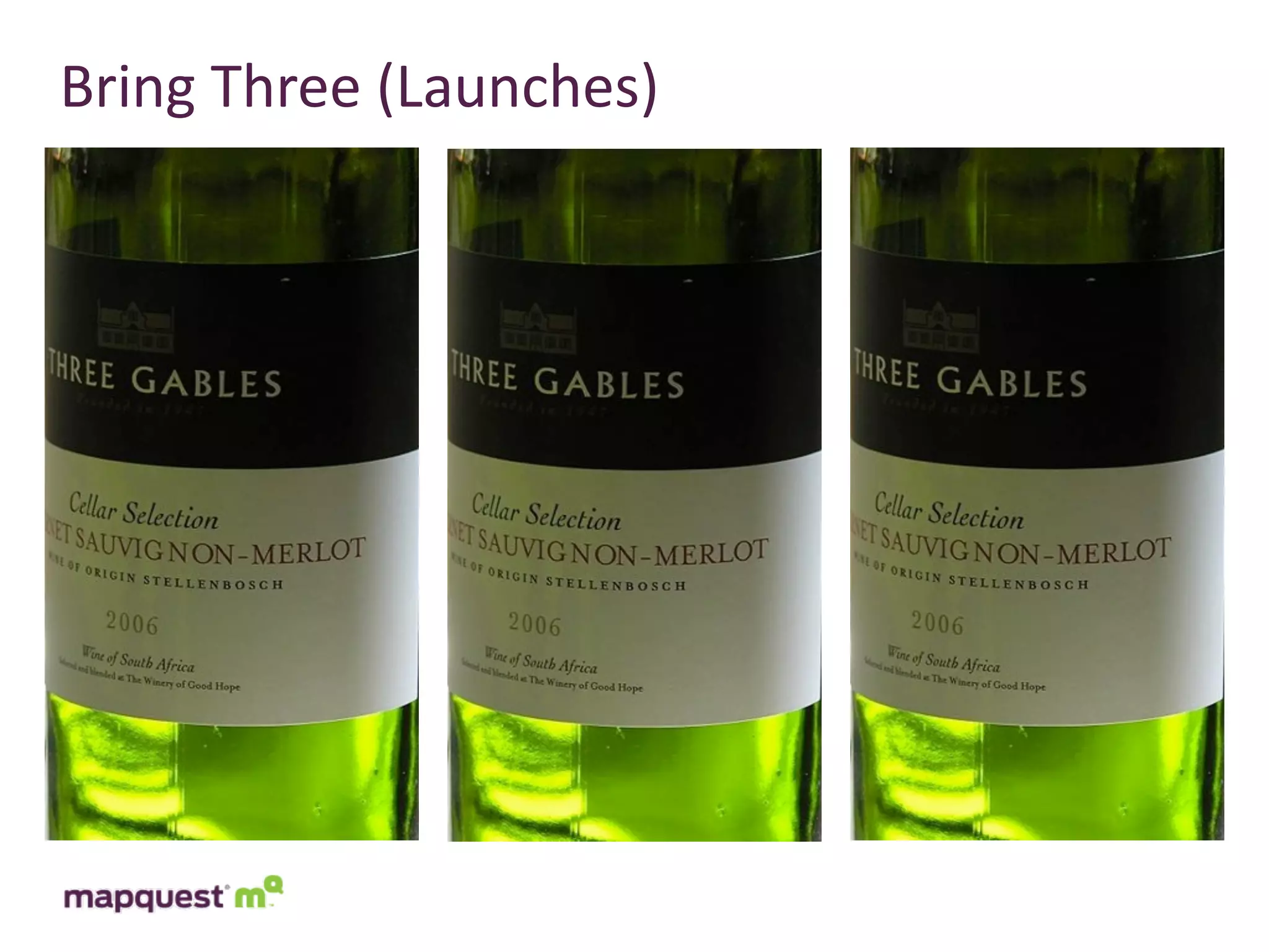 Bring	
  Three	
  (Launches)
 