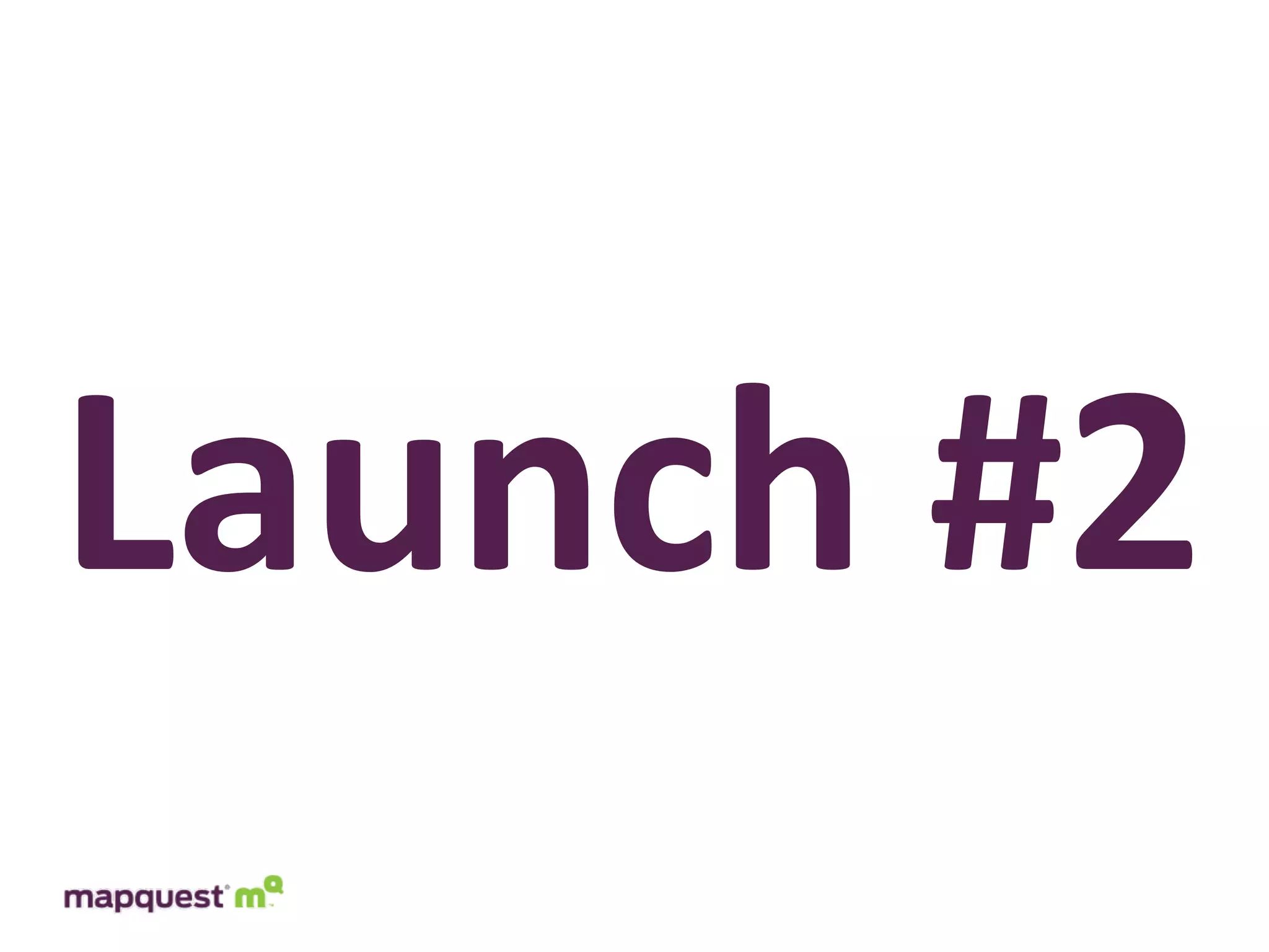 Launch	
  #2
 