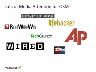 Lots	
  of	
  Media	
  ATen:on	
  for	
  OSM
 