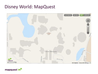 Disney	
  World:	
  MapQuest
 