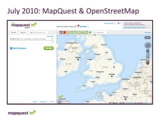 July	
  2010:	
  MapQuest	
  &	
  OpenStreetMap
 
