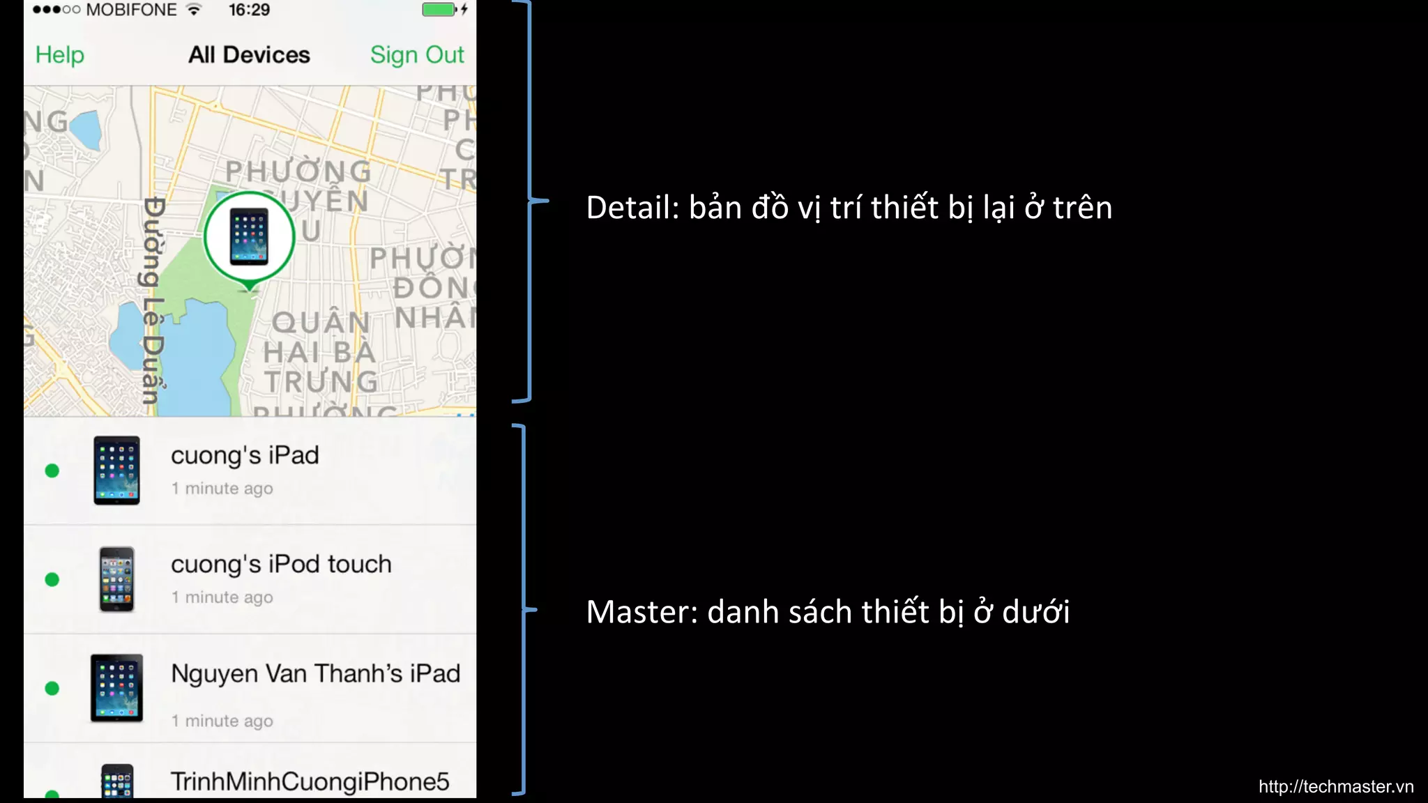 Detail:	
  bản	
  đồ	
  vị	
  trí	
  thiết	
  bị	
  lại	
  ở	
  trên	
  

Master:	
  danh	
  sách	
  thiết	
  bị	
  ở	
  dưới	
  

http://techmaster.vn

 