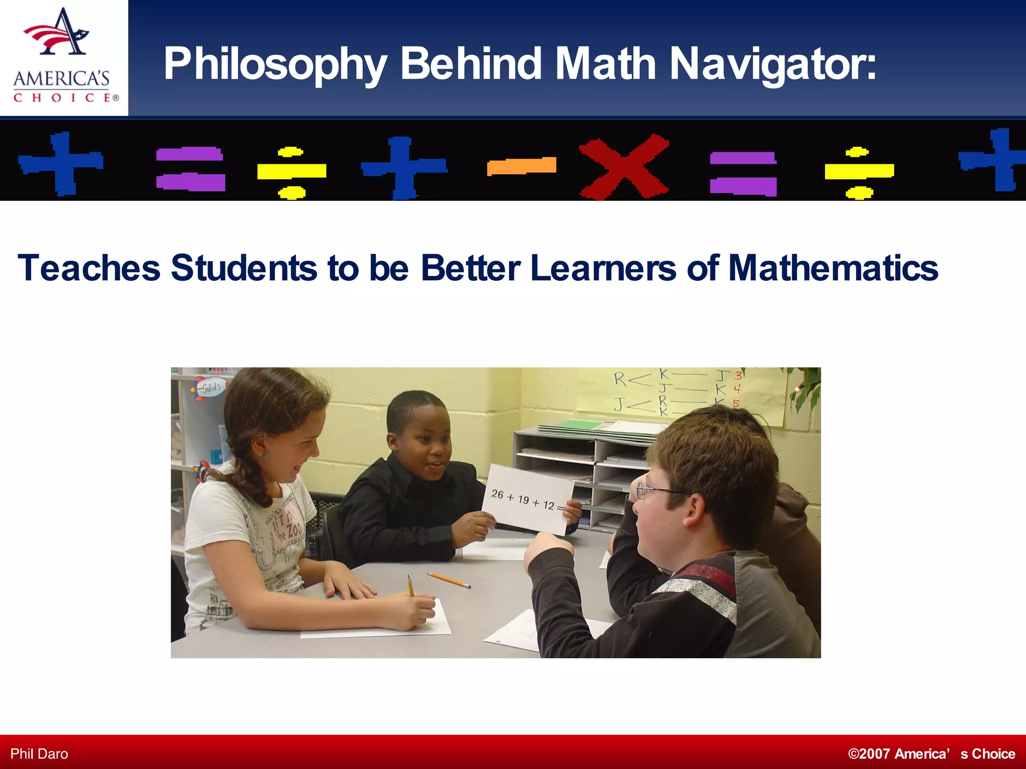 Philosophy Behind Math Navigator: Teaches Students to be Better Learners of Mathematics  