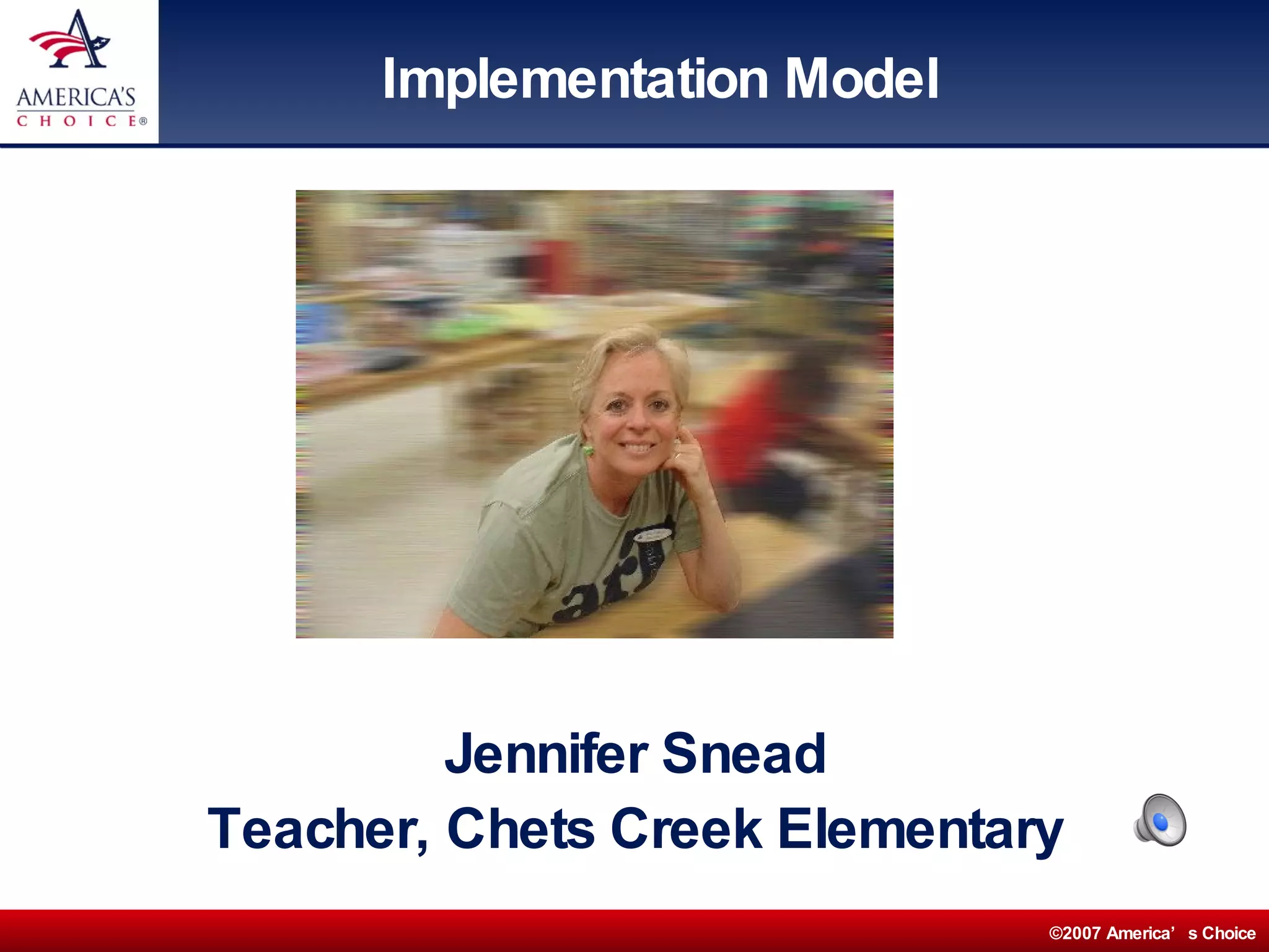 Implementation Model Jennifer Snead Teacher, Chets Creek Elementary 