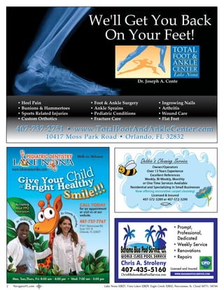 We'll Get You Back
                                    On Your Feet!

                                                                   Dr. Joseph A. Conte



       • Heel Pain                 • Foot & Ankle Surgery                          • Ingrowing Nails
       • Bunions & Hammertoes      • Ankle Sprains                                 • Arthritis
       • Sports Related Injuries   • Pediatric Conditions                          • Wound Care
       • Custom Orthotics          • Fracture Care                                 • Flat Feet

      407-737-2751 • www.TotalFootAndAnkleCenter.com
                      10417 Moss Park Road • Orlando, FL 32832




2   NavigatorFL.com                      Lake Nona 32827, Vista Lakes 32829, Eagle Creek 32832, Narcoossee, St. Cloud 34771, 34744
 