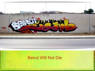 Beirut Will Not Die
 