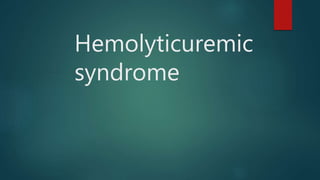 Hemolyticuremic
syndrome
 