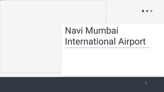 Navi Mumbai
International Airport
1.
 