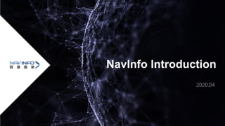 NavInfo Introduction
2020.04
 