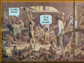 OH MEU DEUS! Eu já estou cansado  