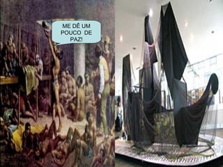 ME DÊ UM POUCO  DE PAZ! 