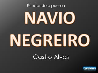 Estudando o poema




  Castro Alves
 
