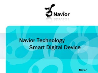 Navior Technology
Smart Digital Device

Navior

 