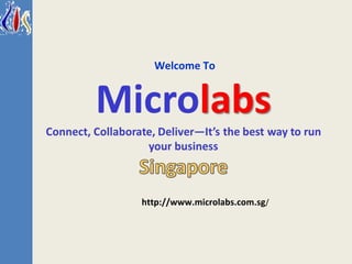 http://www.microlabs.com.sg/
Welcome To
 