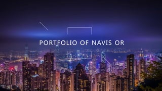 PORTFOLIO OF NAVIS OR
 