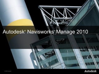 Autodesk ®  Navisworks ®  Manage 2010 