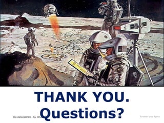 ESA UNCLASSIFIED - For Official Use
THANK YOU.
Questions?
 
