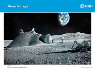 Slide 3
ESA UNCLASSIFIED - For Official Use
Moon Village
 
