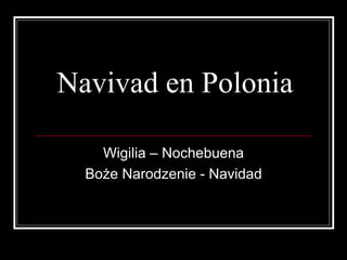 Navivad en Polonia Wigilia – Nochebuena Boże Narodzenie - Navidad 
