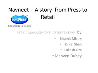 Navneet  - A story  from Press to Retail ,[object Object],[object Object],[object Object],[object Object],[object Object]