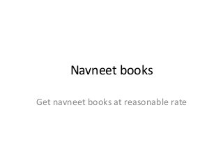 Navneet books

Get navneet books at reasonable rate
 