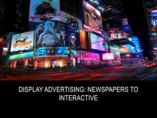 Spring 2011 Display advertising: newspapers to interactive 