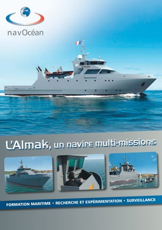 L’Almak, un navire multi-missionsL’Almak, un navire multi-missions
Formation maritime • Recherche et expérimentation • SURVEILLANCE
 
