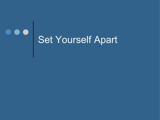 Set Yourself Apart
 
