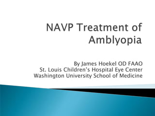 By James Hoekel OD FAAO
 St. Louis Children’s Hospital Eye Center
Washington University School of Medicine
 